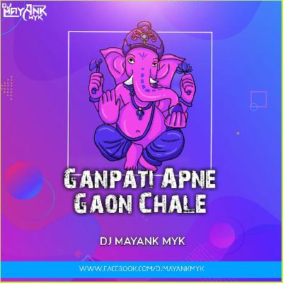 Ganpati Apne Gaon Chale (Tapori Texo Mix) DJ Mayank MyK NGP